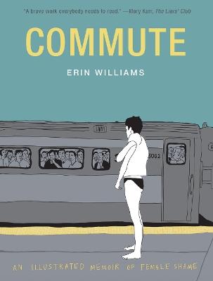 Commute: An Illustrated Memoir of Shame - Erin Williams - cover