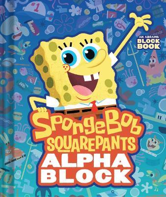 SpongeBob SquarePants Alphablock (An Abrams Block Book) - cover