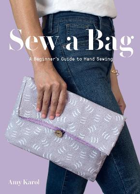 Sew a Bag: A Beginner’s Guide to Hand Sewing - Amy Karol - cover