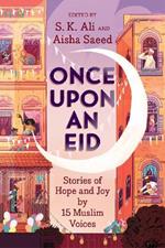 Once Upon an Eid: Stories of Hope and Joy by 15 Muslim Voices