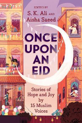 Once Upon an Eid: Stories of Hope and Joy by 15 Muslim Voices - cover