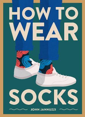 How to Wear Socks - John Jannuzzi - cover