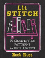 Lit Stitch: 25 Cross-Stitch Patterns for Book Lovers