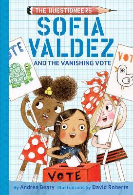 Sofia Valdez and the Vanishing Vote - Andrea Beaty - cover