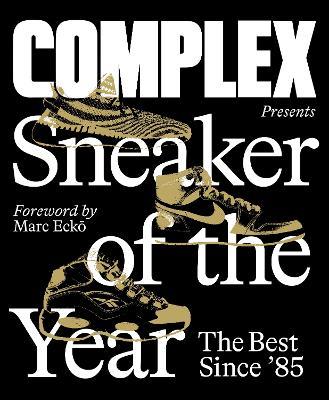 Complex Presents: Sneaker of the Year: The Best Since '85 - Complex Media, Inc. - cover