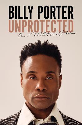 Unprotected: A Memoir - Billy Porter - cover