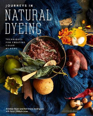 Journeys in Natural Dyeing: Techniques for Creating Color at Home - Kristine Vejar,Adrienne Rodriguez - cover