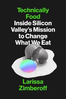 Technically Food: Inside Silicon Valley's Mission to Change What We Eat - Larissa Zimberoff - cover