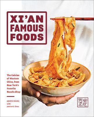 Xi'an Famous Foods: The Cuisine of Western China, from New York’s Favorite Noodle Shop - Jason Wang - cover