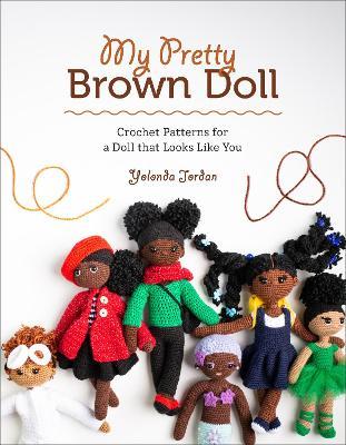 My Pretty Brown Doll: Crochet Patterns for a Doll That Looks Like You - Yolonda Jordan - cover