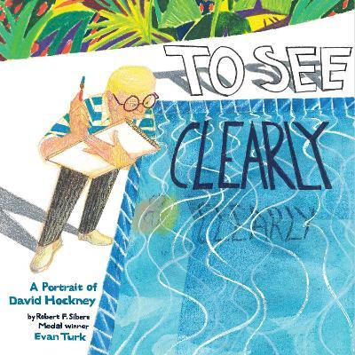 To See Clearly: A Portrait of David Hockney - Evan Turk - cover