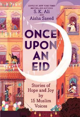 Once Upon an Eid: Stories of Hope and Joy by 15 Muslim Voices - cover