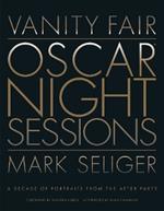 Vanity Fair: Oscar Night Sessions: A Decade of Portraits from the After Party