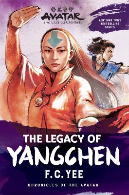 Avatar: The Last Airbender: The Legacy of Yangchen (Chronicles of the Avatar Book 4) - F.C. Yee - cover