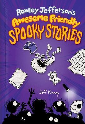 Rowley Jefferson's Awesome Friendly Spooky Stories: From the Creator of Diary of a Wimpy Kid - Jeff Kinney - cover
