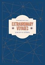 Louis Vuitton: Extraordinary Voyages