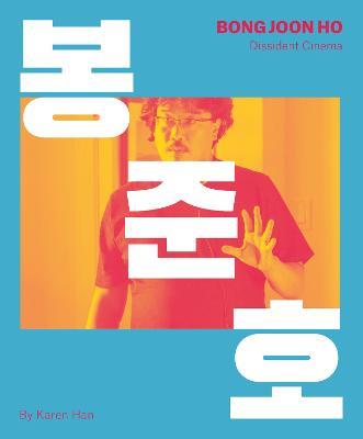 Bong Joon-ho: Dissident Cinema - Karen Han - cover
