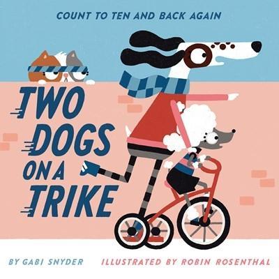 Two Dogs on a Trike: Count to Ten and Back Again - Gabi Snyder - cover
