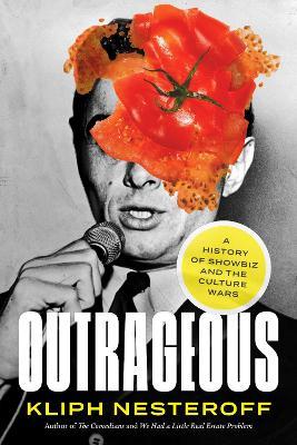 Outrageous: A History of Showbiz and the Culture Wars - Kliph Nesteroff - cover