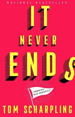 It Never Ends: A Memoir with Nice Memories! - Tom Scharpling - cover