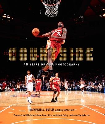 Courtside: 40 Years of NBA Photography - Nathaniel Butler,Dave McMenamin - cover