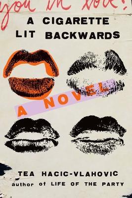 A Cigarette Lit Backwards: A Novel - Tea Hacic-Vlahovic - cover