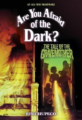 The Tale of the Gravemother (Are You Afraid of the Dark #1) - Rin Chupeco - cover