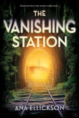 The Vanishing Station: A Novel - Ana Ellickson - cover