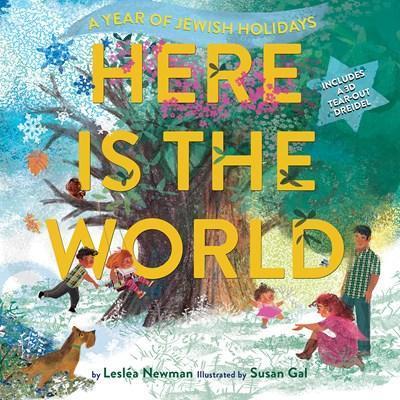 Here Is the World: A Year of Jewish Holidays - Leslea Newman - cover