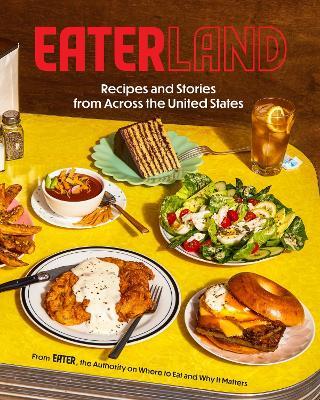 Eaterland: Recipes and Stories from Across the United States - Eater,Sarah Zorn,Missy Frederick - cover
