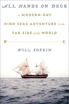 All Hands on Deck: A Modern-Day High Seas Adventure to the Far Side of the World - Will Sofrin - cover