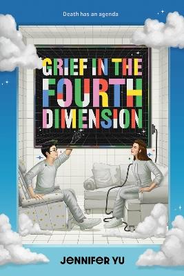 Grief in the Fourth Dimension: A Novel - Jennifer Yu - cover