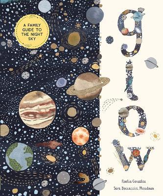 Glow: A Family Guide to the Night Sky - Noelia González - cover