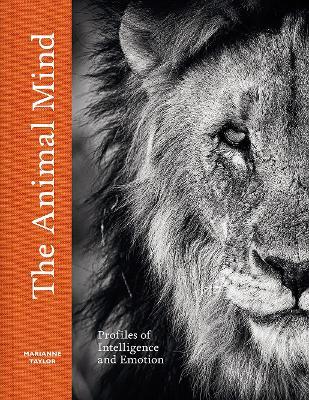 The Animal Mind: Profiles of Intelligence and Emotion - Marianne Taylor - cover