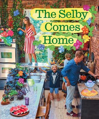 The Selby Comes Home: An Interior Design Book for Creative Families - Todd Selby - cover