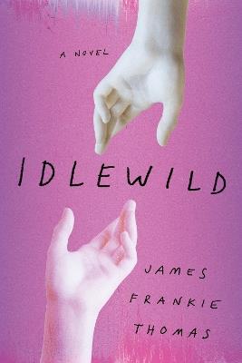 Idlewild: A Novel - James Frankie Thomas - cover