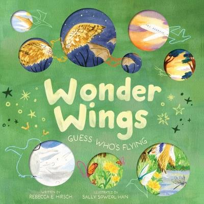 Wonder Wings: Guess Who’s Flying (The Nature Riddles and Rhymes Series) - Rebecca E. Hirsch - cover