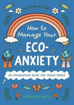 How to Manage Your Eco-Anxiety: An Empowering Guide for Young People