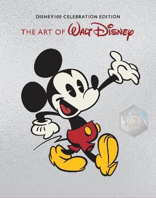 The Art of Walt Disney: From Mickey Mouse to the Magic Kingdoms and Beyond (Disney 100 Celebration Edition) - Christopher Finch - cover