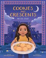 Cookies and Crescents: An Eid Story (A Picture Book)