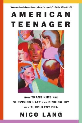 American Teenager: How Trans Kids Are Surviving Hate and Finding Joy in a Turbulent Era - Nico Lang - cover