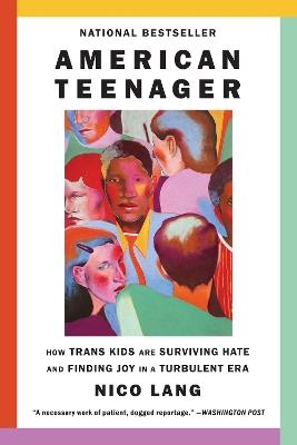American Teenager: How Trans Kids Are Surviving Hate and Finding Joy in a Turbulent Era - Nico Lang - cover