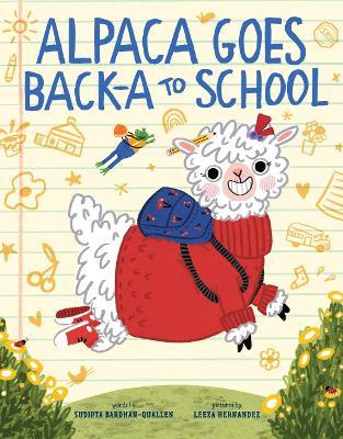 Alpaca Goes Back-a to School: A Picture Book - Sudipta Bardhan-Quallen - cover