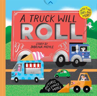 A Truck Will Roll (A Hello!Lucky Hands-On Book): An Interactive Board Book - Hello!Lucky,Sabrina Moyle,Eunice Moyle - cover