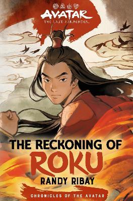 Avatar, the Last Airbender: The Reckoning of Roku (Chronicles of the Avatar Book 5) - Randy Ribay - cover