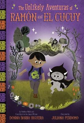 The Unlikely Aventuras of Ramón and El Cucuy: An Illustrated Chapter Book - Donna Barba Higuera - cover