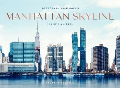 Manhattan Skyline: The City Unfolds - Laurent Dequick - cover