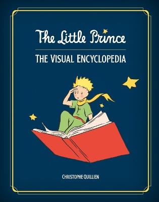 The Little Prince: The Visual Encyclopedia - Christophe Quillien - cover