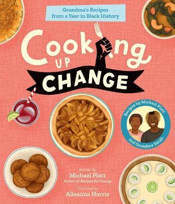 Cooking Up Change: Grandma's Recipes from a Year in Black History - Michael Platt - cover