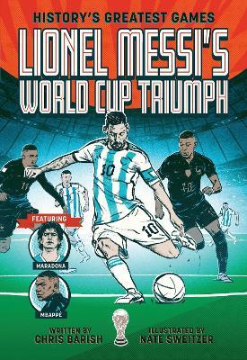 Lionel Messi's World Cup Triumph: (History's Greatest Games #1) - Chris Barish - cover